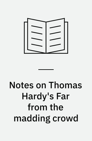Notes on Thomas Hardy's Far from the madding crowd