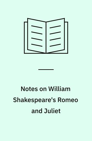 Notes on William Shakespeare's Romeo and Juliet