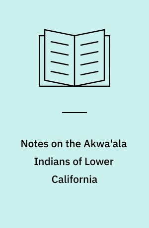 Notes on the Akwa'ala Indians of Lower California