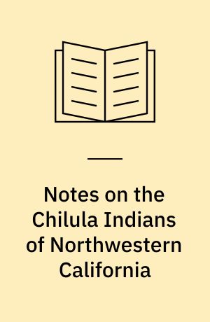 Notes on the Chilula Indians of Northwestern California