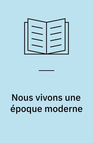 Nous vivons une époque moderne