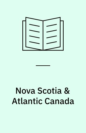 Nova Scotia & Atlantic Canada : with New Brunswick, Prince Edward Island, and Newfoundland