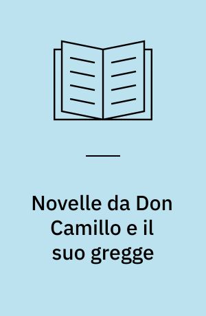 Novelle da Don Camillo e il suo gregge : edizione semplificata ad uso scolastico e autodidattico (Letlæsning)