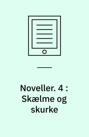 Noveller. 4 : Skælme og skurke