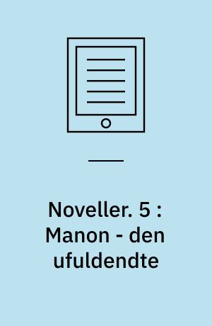 Noveller. 5 : Manon - den ufuldendte