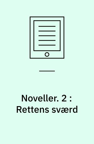 Noveller. 2 : Rettens sværd