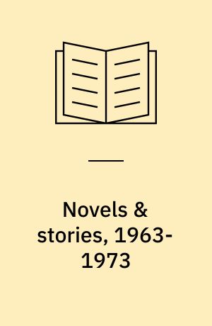 Novels & stories, 1963-1973