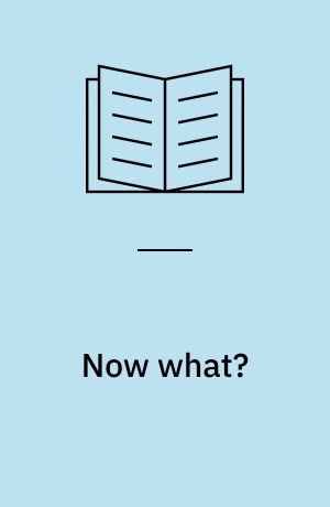 Now what?