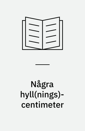 Några hyll(nings)-centimeter : festskrift till Folke Sandgren den 15 februari 1998