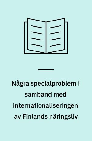 Några specialproblem i samband med internationaliseringen av Finlands näringsliv