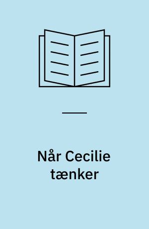 Når Cecilie tænker : om hvordan børn lærer sig at løse problemer