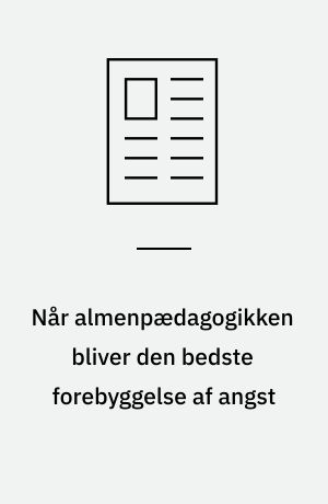 Når almenpædagogikken bliver den bedste forebyggelse af angst : den tidlige indsats i daginstitutioner