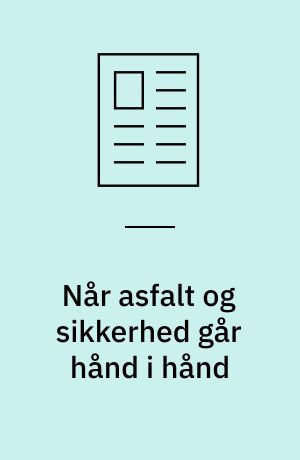 Når asfalt og sikkerhed går hånd i hånd