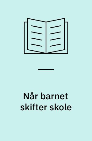 Når barnet skifter skole