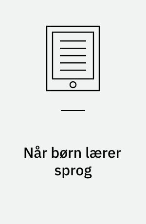 Når børn lærer sprog : dansk sprogtilegnelsesforskning i et internationalt perspektiv