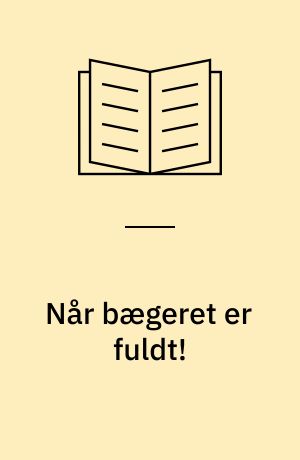 Når bægeret er fuldt! : en landarbejderkvindes livshistorie fra årene 1915-1960