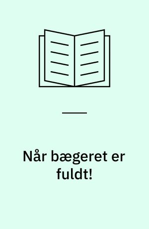 Når bægeret er fuldt! : en landarbejderkvindes livshistorie fra årene 1915-1960