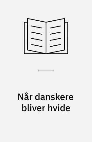 Når danskere bliver hvide : forhandlinger af raciale identitetskategorier blandt danske immigranter i Los Angeles