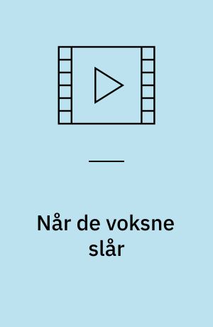 Når de voksne slår