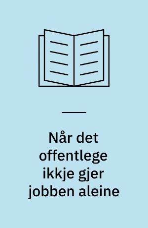 Når det offentlege ikkje gjer jobben aleine : organisering og leiing af lokal problemløysing