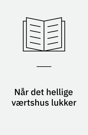 Når det hellige værtshus lukker