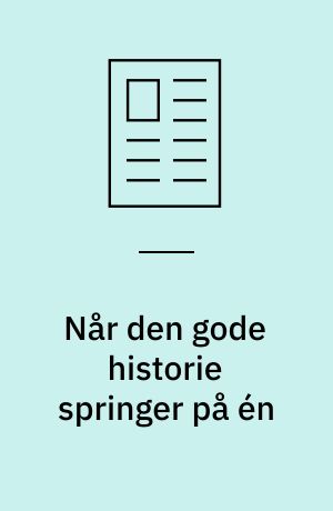 Når den gode historie springer på én