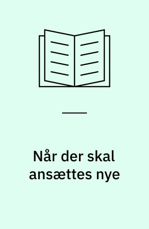 Når der skal ansættes nye
