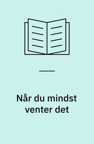 Når du mindst venter det