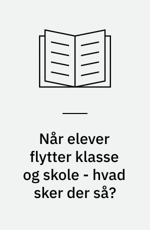 Når elever flytter klasse og skole - hvad sker der så?