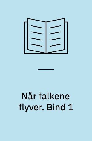 Når falkene flyver. Bind 1