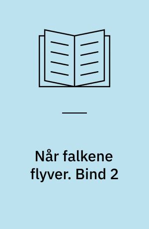 Når falkene flyver. Bind 2