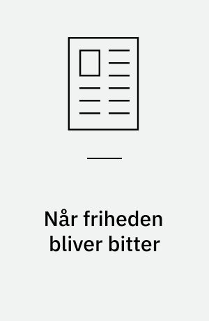 Når friheden bliver bitter