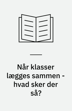 Når klasser lægges sammen - hvad sker der så?