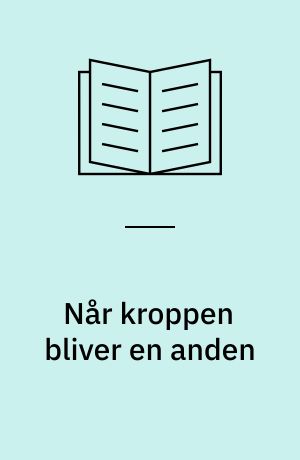 Når kroppen bliver en anden : en undersøgelse af hjerteinsufficiente patienters oplevelse af kropsændring : specialeafhandling