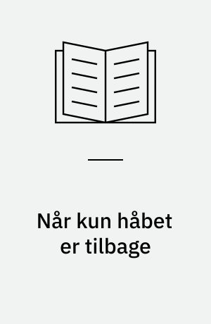 Når kun håbet er tilbage