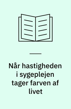 Når hastigheden i sygeplejen tager farven af livet : en kvalitativ interviewundersøgelse af hvad geriatriske patienter finder betydningsfuldt under deres indlæggelse på geriatrisk afdeling