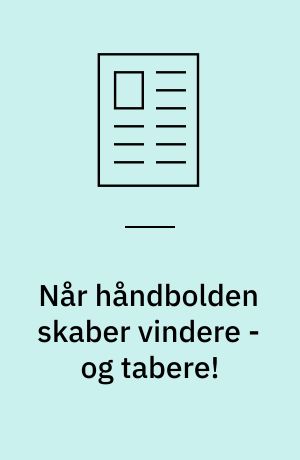Når håndbolden skaber vindere - og tabere! : læring og identitetsudvikling hos unge håndboldtalenter i en gennemsnitlig dansk håndboldklub