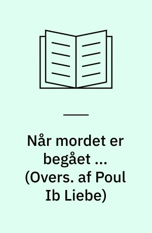 Når mordet er begået ... (Overs. af Poul Ib Liebe)