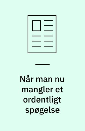 Når man nu mangler et ordentligt spøgelse