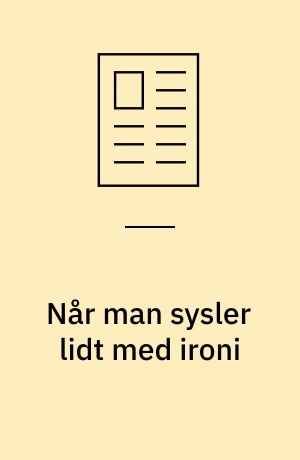 Når man sysler lidt med ironi