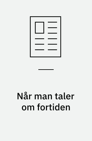Når man taler om fortiden