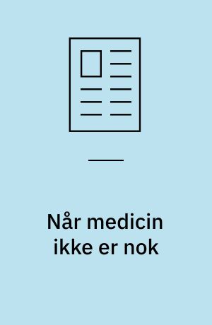 Når medicin ikke er nok