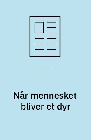Når mennesket bliver et dyr