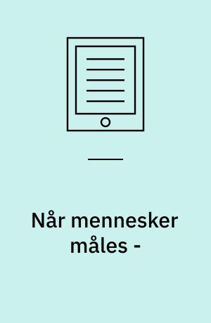 Når mennesker måles - : en antropologisk analyse af målinger som ledelsesredskab i et dansk forsikringsselskab