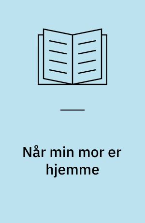 Når min mor er hjemme : børns meninger om omsorgsdage
