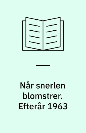 Når snerlen blomstrer. Efterår 1963