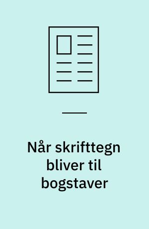 Når skrifttegn bliver til bogstaver