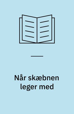 Når skæbnen leger med