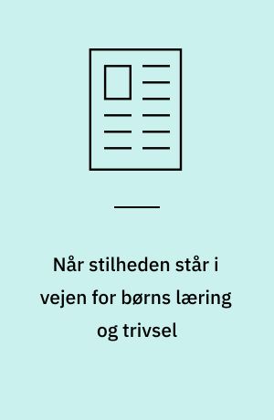 Når stilheden står i vejen for børns læring og trivsel : må vi hjælpe deres fortællinger på vej