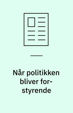 Når politikken bliver for-styrende
